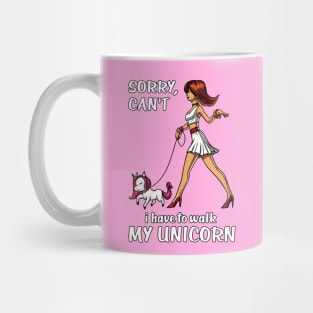 Sorry I Can't I Have To Walk My Unicorn Mug